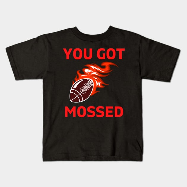 You Got Mossed - You Got Mossed Rugby Lover Funny- You Got Mossed Rugby Fire Ball Kids T-Shirt by Famgift